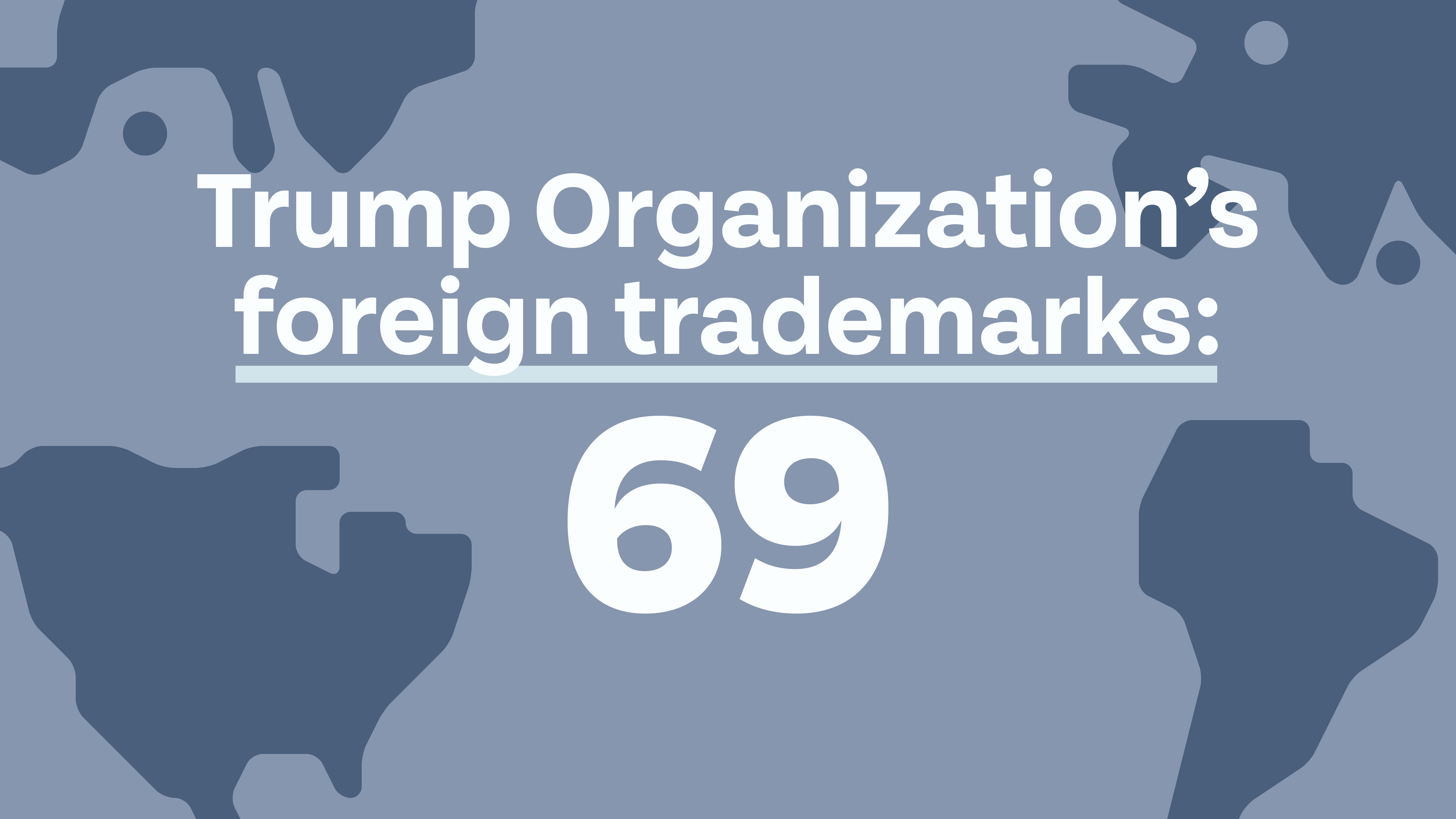 Title: "Trump Organization's foreign trademarks: 60". Grey silhouette of North America, South America, Asia and Europe" on borders of image.