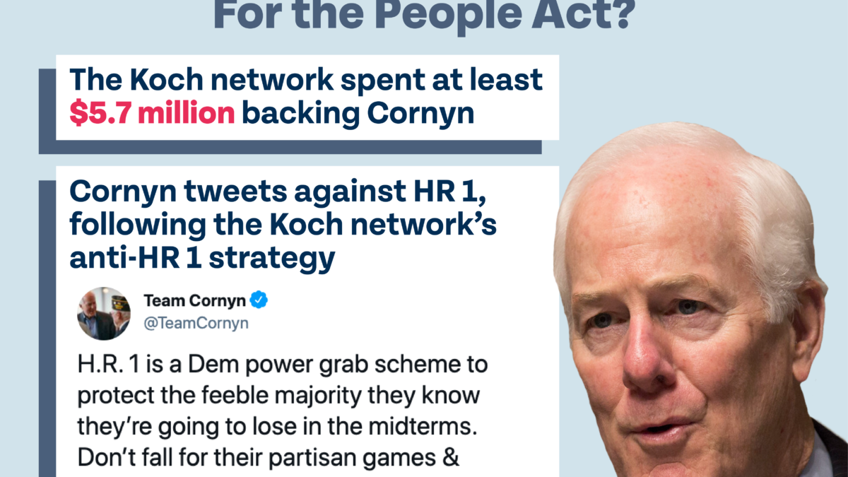 How much Koch money is behind John Cornyn’s opposition to the For the People Act? The Koch network spent at least $5.7 million backing Cornyn. Cornyn tweets against HR 1, following the Koch network’s anti-HR 1 strategy: @TeamCornyn: "H.R. 1 is a Dem power grab scheme to protect the feeble majority they know they’re going to lose in the midterms. Don’t fall for their partisan games & empty rhetoric: this bill is designed to hijack our elections & give the Far Left total control."
